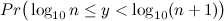 $\displaystyle Pr\big ( \log _{10}n \leq y < \log _{10}(n+1)\big ) \nonumber $