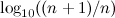 $\displaystyle \log _{10}((n+1)/n) \nonumber $
