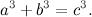 \[ a^3+b^3=c^3. \]