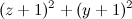 $\displaystyle  (z+1)^2 + (y+1)^2  $