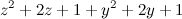 $\displaystyle z^2 + 2z + 1 + y^2 +2y +1  $