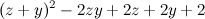 $\displaystyle (z+y)^2 - 2zy + 2z + 2y + 2  $