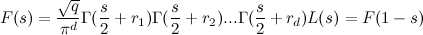 \[  F(s) = \frac{\sqrt {q}}{\pi ^ d} \Gamma (\frac{s}{2}+r_1) \Gamma (\frac{s}{2} + r_2) ... \Gamma (\frac{s}{2} + r_ d) L(s) = F(1-s)  \]
