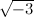 $\sqrt {-3}$