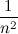 $\displaystyle \frac{1}{n^2} $