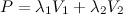 \[  P = \lambda _1 V_1 + \lambda _2 V_2  \]