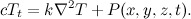 \[ c T_ t =k \nabla ^2 T + P(x,y,z,t). \]