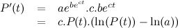 \[  \begin{array}{rll} P’(t) &  = &  ae^{be^{ct}}.c.be^{ct}\\ &  =&  c.P(t).(\ln (P(t))-\ln (a)) \end{array} \]