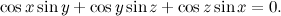 \[ \cos {x}\sin {y}+\cos {y}\sin {z}+\cos {z}\sin {x}=0. \]