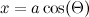 $x=a\cos (\Theta )$