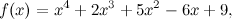\[ f(x)=x^4+2x^3+5x^2-6x+9, \]