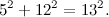 \[ 5^2 + 12^2 = 13^2. \]