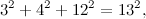 \[ 3^2+4^2+12^2=13^2, \]
