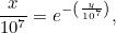\[ \frac{x}{10^7} = e^{-\left(\frac{y}{10^7}\right)}, \]