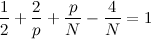 \[  \frac{1}{2}+\frac{2}{p}+\frac{p}{N}-\frac{4}{N}=1  \]