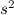 $s^2$