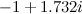 $-1+1.732i$