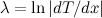 $\lambda =\ln \left| dT/dx\right|$