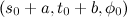 $(s_0+a,t_0+b,\phi _0)$