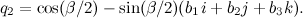 \[  q_2 = \cos (\beta /2) - \sin (\beta /2) (b_1 i + b_2 j + b_3 k) .  \]