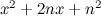 $x^2 + 2nx + n^2$