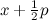 $x + \frac{1}{2}p$