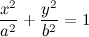 \[ \frac{x^2}{a^2} + \frac{y^2}{b^2}=1 \]