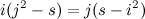 \[ i (j^2 - s) = j (s - i^2) \]