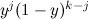 $y^ j (1-y)^{k-j}$