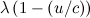 $\lambda \left(1-\left(u/c\right)\right)$