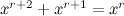 $x^{r+2} + x^{r+1} = x^{r}$