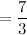 $\displaystyle = \frac{7}{3} $