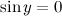 $\sin {y}=0$