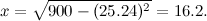 \[ x= \sqrt {900 - (25.24)^2} = 16.2. \]