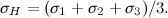 \[ \sigma _ H=(\sigma _1+\sigma _2+\sigma _3)/3. \]