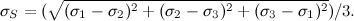 \[ \sigma _ S=(\sqrt {(\sigma _1-\sigma _2)^2+(\sigma _2-\sigma _3)^2+(\sigma _3-\sigma _1)^2})/3. \]