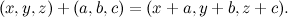 \[ (x,y,z)+(a,b,c)= (x+a, y+b, z+c). \]