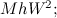 $MhW^2;$