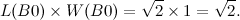 \[  L(B0) \times W(B0) = \sqrt {2} \times 1 = \sqrt {2}. \]
