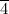 $\overline{4}$