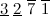 $\underline{3}\  \underline{2}\  \overline{7}\  \overline{1}$