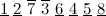 $\underline{1}\  \underline{2}\  \overline{7}\  \overline{3}\  \underline{6}\  \underline{4}\  \underline{5}\  \underline{8}$