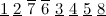 $\underline{1}\  \underline{2}\  \overline{7}\  \overline{6}\  \underline{3}\  \underline{4}\  \underline{5}\  \underline{8}$