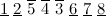 $\underline{1}\  \underline{2}\  \overline{5}\  \overline{4}\  \overline{3}\  \underline{6}\  \underline{7}\  \underline{8}$