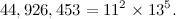 \[ 44,926,453 = 11^2 \times 13^5. \]