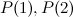 $P(1),P(2)$