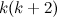 $k(k+2)$