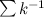 $\sum k^{-1}$