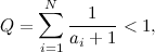 \[  Q=\sum _{i=1}^{N}\frac{1}{a_{i}+1}<1,  \]