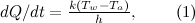 $ \; \; \; \; dQ/dt = \frac{k (T_ w - T_ a)}{h},\; \; \; \; \; \; \; \; (1) $